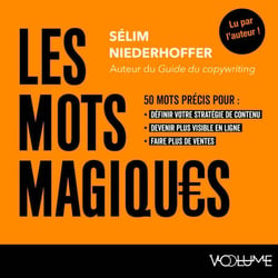 Les Mots magiques - 50 mots précis pour définir votre stratégie de contenu, devenir plus visible en ligne et faire plus de ventes