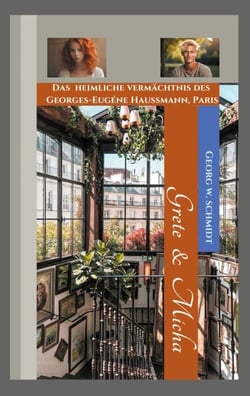 Grete &amp; Micha - Das unbekannte Erbe des Georges-Eugéne Haussmann, Paris