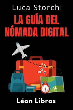 La Guía Del Nómada Digital - ¡Conquista El Mundo Y Trabaja Donde Quieras! - Colección Vida Equilibrada, #35