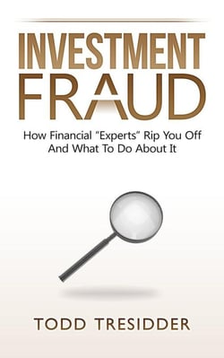 Investment Fraud: How Financial “Experts” Rip You Off And What To Do About It - Financial Freedom for Smart People