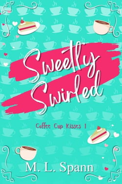 Sweetly Swirled - Coffee Cup Kisses, #1