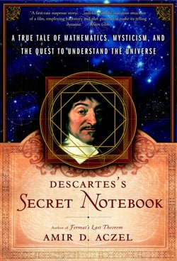 Descartes's Secret Notebook - A True Tale of Mathematics, Mysticism, and the Quest to Understand the Universe