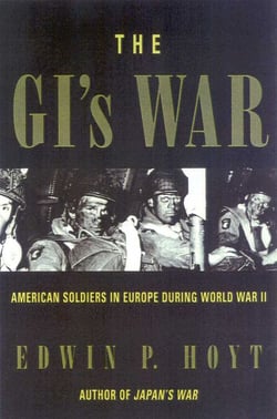 The GI's War - American Soldiers in Europe During World War II