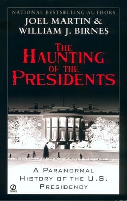 The Haunting of the Presidents - A Paranormal History of the U.S. Presidency