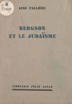 Bergson et le Judaïsme - Conférence faite à l'Association Chema Israël, à Paris, le 11 décembre 1932