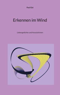 Erkennen im Wind - Liebesgedichte und Assoziationen