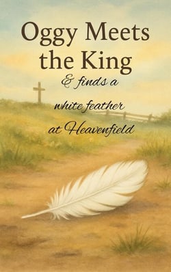 Oggy Meets the King and Finds a White Feather at Heavenfield - A Hush of Tales by Candlelight - Main Series, #2