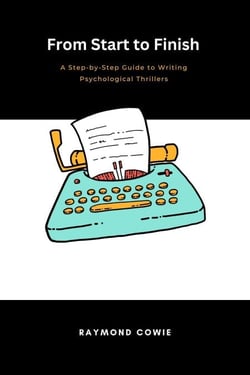 From Start to Finish: A Step-by-Step Guide to Writing Psychological Thrillers - Creative Writing Tutorials, #6