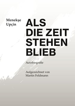 Als die Zeit stehen blieb - Autobiografie - Aufgezeichnet von Martin Feldmann