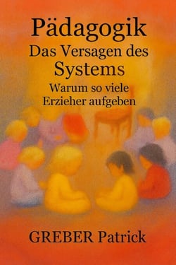 Pädagogik - Das Versagen des Systems - Warum gute Erzieher aufgeben