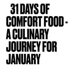 31 Days of Comfort Food – A Culinary Journey for January - Monthly Culinary Journeys, #1
