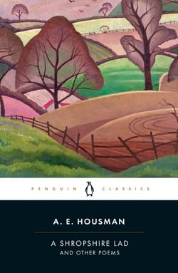 A Shropshire Lad and Other Poems - The Collected Poems of A.E. Housman