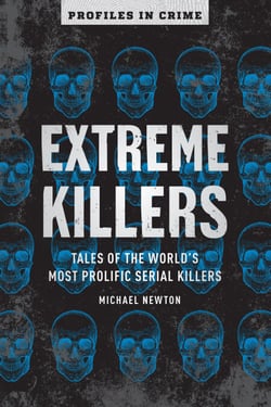 Extreme Killers - Tales of the World's Most Prolific Serial Killers