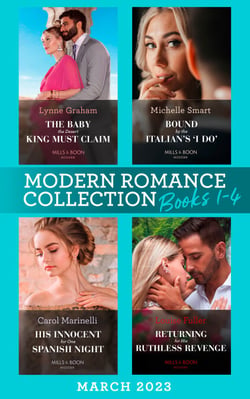 Modern Romance March 2023 Books 1-4 - The Baby the Desert King Must Claim / Bound by the Italian's ''I Do'' / His Innocent for One Spanish Night / Returning for His Ruthless Revenge