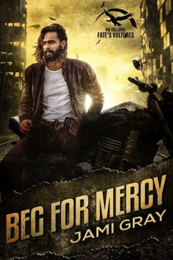 Beg for Mercy - The Collapse: Fate's Vultures, #2