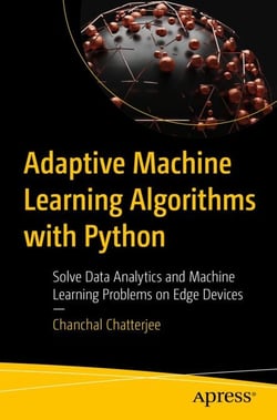 Adaptive Machine Learning Algorithms with Python - Solve Data Analytics and Machine Learning Problems on Edge Devices