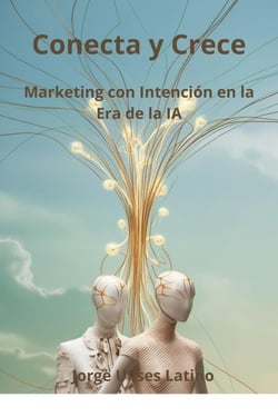 Conecta y Crece: Marketing con Intención en la Era de la IA