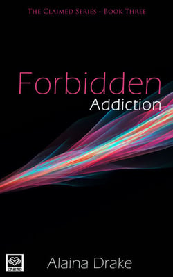 Forbidden Addiction - The Claimed Series