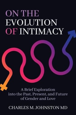 On the Evolution of Intimacy: A Brief Exploration of the Past, Present, and Future of Gender and Love
