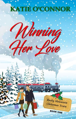Winning Her Love - The Rocky Mountain Christmas Train, #1