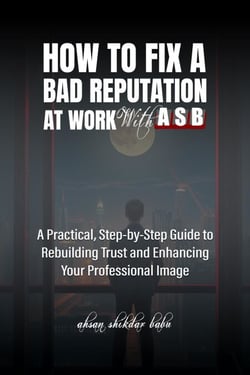 How to Fix a Bad Reputation at Work – With ASB