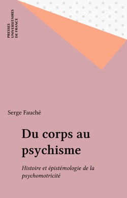 Du corps au psychisme - Histoire et épistémologie de la psychomotricité