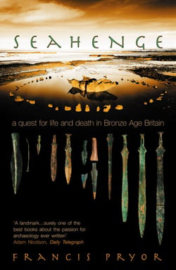 Seahenge - a quest for life and death in Bronze Age Britain