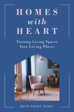 Homes with Heart - Turning Living Spaces Into Loving Places