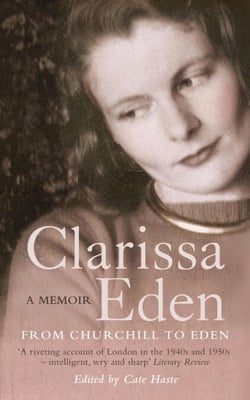 Clarissa Eden - A Memoir - From Churchill To Eden
