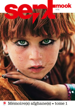 Sept mook #39 - Spécial Afghanistan - Mémoire(s) afghane(s) - Tome 1