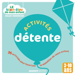 Le bien-être de mon enfant - Activités détente - 35 activités pour favoriser la relaxation de votre enfant, pour les 3-10 ans