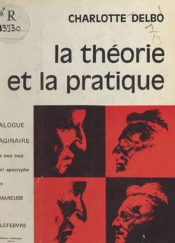 La théorie et la pratique - Dialogue imaginaire mais non tout à fait apocryphe entre Herbert Marcuse et Henri Lefebvre