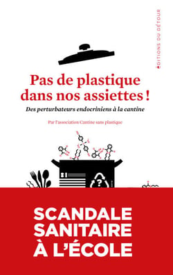 Pas de plastique dans nos assiettes - Des perturbateurs endocriniens à la cantine