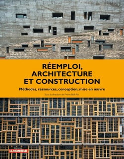 Réemploi, architecture et construction - Méthodes, ressources, conception, mise en oeuvre
