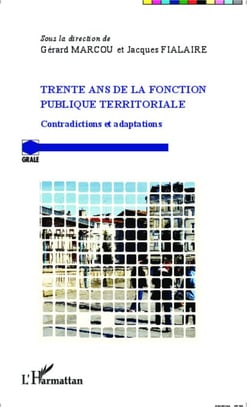 Trente ans de la fonction publique territoriale - Contradictions et adaptations