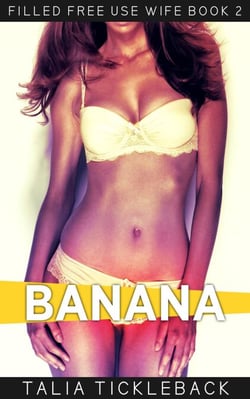 Banana - Filled Free Use Wife, #2