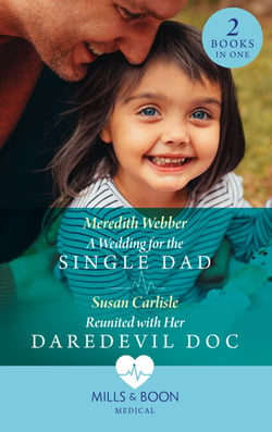 A Wedding For The Single Dad / Reunited With Her Daredevil Doc - A Wedding for the Single Dad / Reunited with Her Daredevil Doc