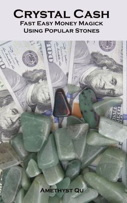 Crystal Cash: Fast Easy Money Magick Using Popular Stones - Exploring Crystal Magick, #1