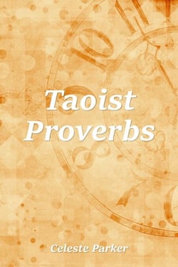 Taoist Proverbs - Proverbs, #40