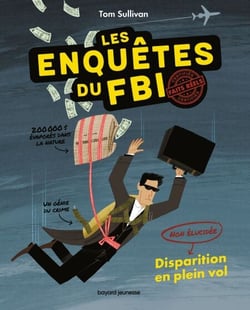 Les enquêtes du FBI - Certifiés faits réels, Tome 01 - Disparition en plein vol