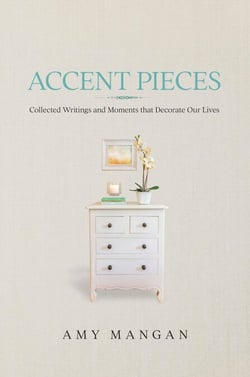 Accent Pieces: Collected Writings and Moments that Decorate Our Lives
