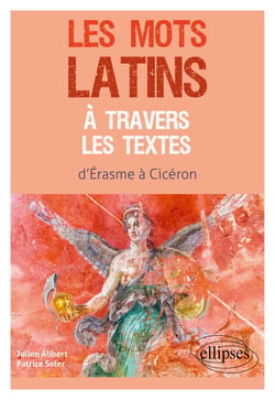 Les mots latins à travers les textes - d'Erasme à Cicéron