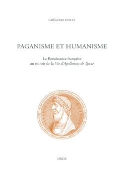 Paganisme et humanisme - La Renaissance française au miroir de la Vie d'Apollonius de Tyane