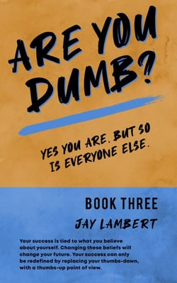 Are You Dumb? - Yes You are, But so is Everyone Else, #3