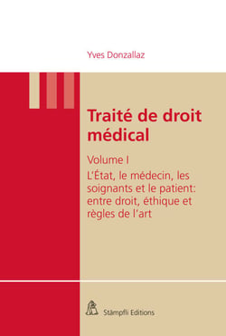 Traité de droit médical - Volume I : L'Etat, le médecin, les soignants et le patient : entre droit, éthique et règles de l'art