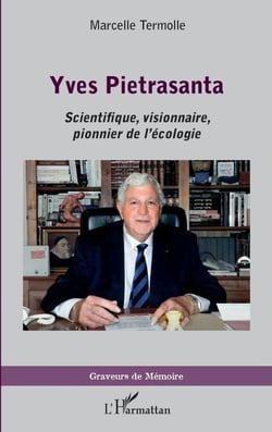 Yves Pietrasanta - Scientifique visionnaire, pionnier de l'écologie