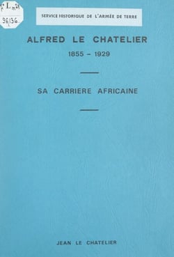 Alfred Le Chatelier, 1855-1929 - Sa carrière africaine