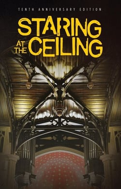 Staring at the Ceiling - 10th Anniversary Edition