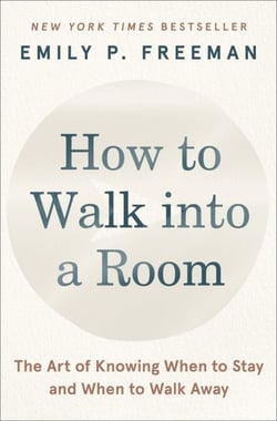 How to Walk into a Room - The Art of Knowing When to Stay and When to Walk Away