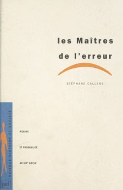 Les maîtres de l'erreur - Mesure et probabilité au XIXe siècle